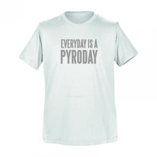 T-Shirt Weiß : Every day is a pyro day